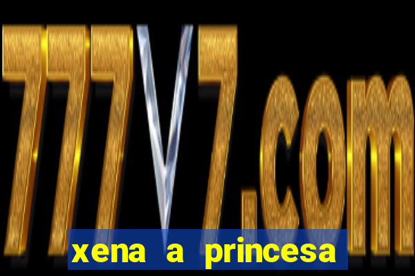 xena a princesa guerreira online